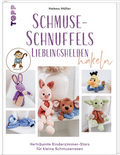 Schmuse-Schnuffels Lieblingshelden häkeln -  Verträumte Kinderzimmer-Stars für kleine Schmusenasen