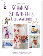 Schmuse-Schnuffels Lieblingshelden häkeln -  Verträumte Kinderzimmer-Stars für kleine Schmusenasen